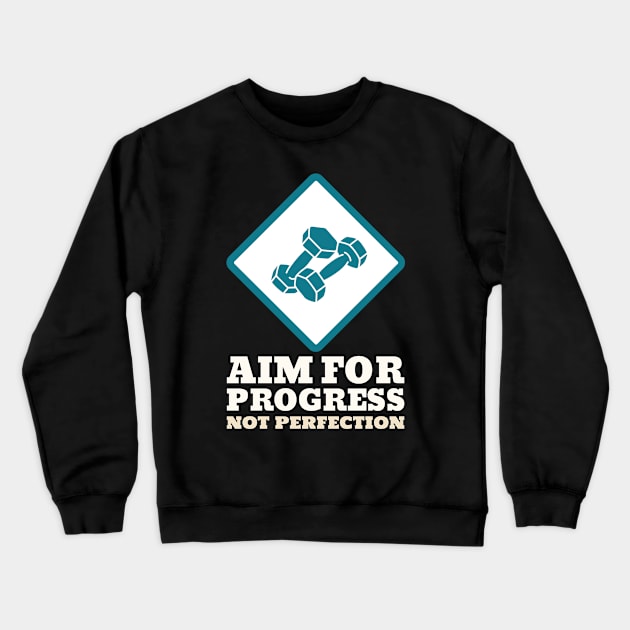 Workout Motivation | Aim for progress not perfection Crewneck Sweatshirt by GymLife.MyLife